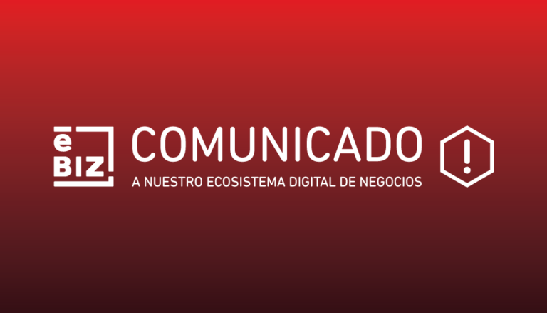Comunicado al Ecosistema Digital de Negocios de eBIZ