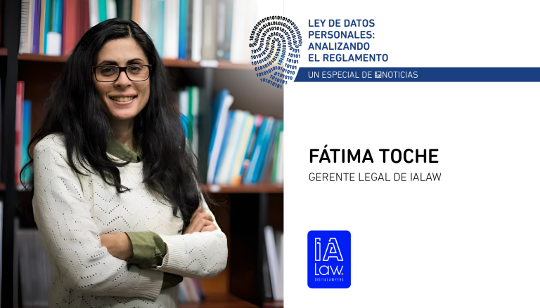 El nuevo reglamento mejorará la aplicación de controles – Fátima Toche, IALaw | Especial Ley de Datos Personales: Analizando el Reglamento