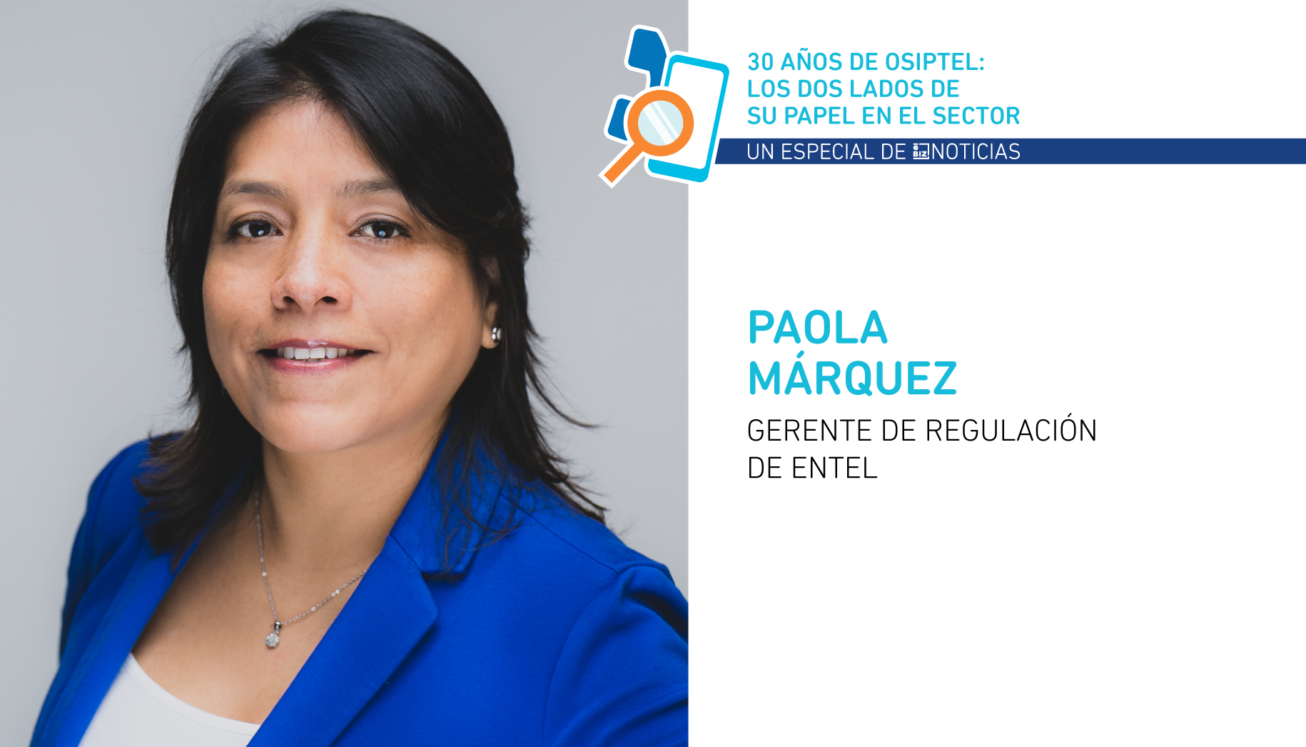 Especial 30 años de OSIPTEL: Los dos lados de su papel en el sector - Paola Márquez_eBIZ_Noticias